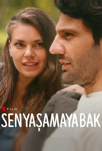 فيلم Sen Yaşamaya Bak 2022 مترجم