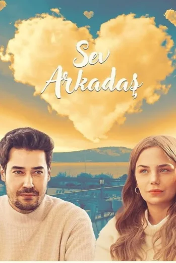 فيلم Sev Arkadaş 2025 مترجم