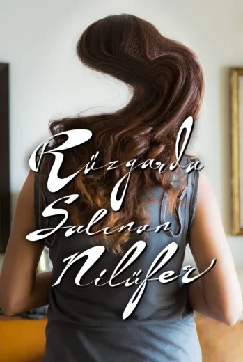 فيلم Rüzgarda Salınan Nilüfer 2016 مترجم