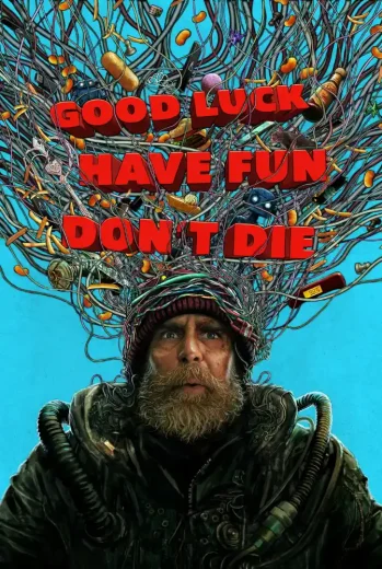 فيلم Good Luck, Have Fun, Don’t Die 2026 مترجم
